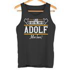 Adolf Lass Das Den Adolf Machen First Name S Tank Top