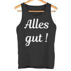 Alles Gut Es Ist Alles Ok Sei Immer Gut Drauf Tank Top