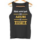 Alles Wird Gut Der Azubi Ist Jetzt Da Alles Wird Gut Der Azubi Ist Jetzt Da Tank Top