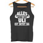 Alles Wird Gut Uli Ist Jetzt Da Tank Top