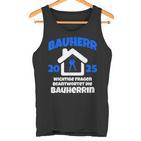 Bauherr Geschenk 2025 I Builder Construction Site Tank Top