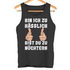 Bin Ich Zu Hässlich Bist Du Zu Nüchtern Party S Tank Top