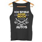 Car Mechanic Ich Spiel Noch Mit Autos Tank Top