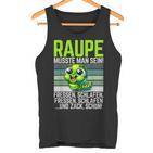 Caterpillar Müsste Man Sein Fressen Schlaf  Tank Top