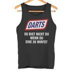 Darts Du Bist Nicht Du Wenn Du Eine 26 Werfst Tank Top