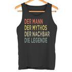 Der Mann Der Mythos The Neighbors Der Nächbar Die Legende N Tank Top