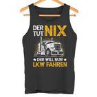 Der Tut Nix Der Will Nur Lkw Fahren The Tut Nix Der Will Tank Top