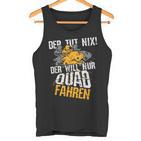 Der Tut Nix Der Will Nur Quad Fahren Atv 4X4 Motif Tank Top