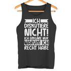 Discustiere Nicht Warum Ich Rcht Habe Slogan Tank Top