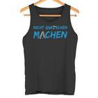 Don't Quatschen Machen Tank Top