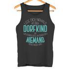 Dorfkind Lege Dich Niemals Mit Einem Dorfkind An Tank Top