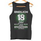 Endlich 18 Jetzt Muss Ich Nur Noch Erwachsene Werden Werden Tank Top