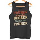 Früher War Alles Besser Ich Binon Früher Rentner German Langu Tank Top