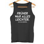 Früher War Alles Lightweighter Text In Früher War Alles Leicht Tank Top