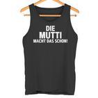 First Name Die Mutti Macht Das Schon Tank Top