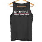 Halt Die Fresse Dich Hat Keiner Gefragt Tank Top