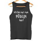 Ich Bin Nur Zum Pöbelbel I'm Just For Pöbelbel Tank Top