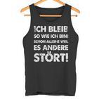 Ich Bleib So Wie Ich Bin Weil Es Andere Stört Tank Top