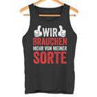 Saying Wir Brauchen Mehron Meiner Sorte Tank Top