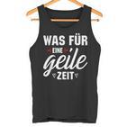 Was Für Eine Geile Zeit S Tank Top