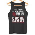 Geocaching No Ahnung Wo Mein Auto Ist Tank Top