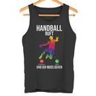 Handballer Sport Handball Ruft Und Ich Muss Gehen Tank Top