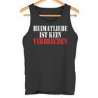 Heimatliebe Ist Keinerbrechen Deutschland German Tank Top