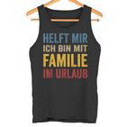 Hilfe Ich Bin Im Familienlaub Mit Familie Holiday S Tank Top