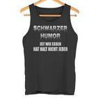 Humor Ist Wie Essen Hat Halt Nicht Jeder Humor Ist Wie Essen Nicht Jeder S Tank Top