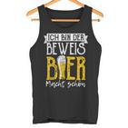 Ich Bin Der Beweis Bier Macht Schön Sauftour Biertrinker German Tank Top