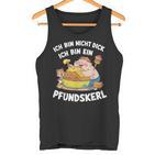 Ich Bin Nicht Dick Ich Bin Ein Pfundkerl  Tank Top