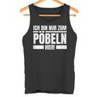 Ich Bin Nur Zum Pöbeln Hier Smart Sayings S Tank Top