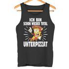 Ich Bin Schon Wieder Total Unterpizzat Pizza Tank Top