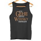 Ich Gehe Jetzt Whisky Trinken Tank Top