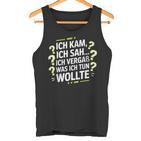 Ich Kam Ich Sah Ichergaß Lustigergesslichkeit Spruch Tank Top