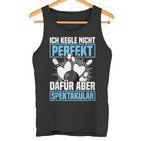 Ich Kegle Nicht Perfekt Kegler Sportkegler Kegel Tank Top