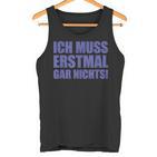 Ich Muss Erstmal Gar Nichts Laune Tank Top