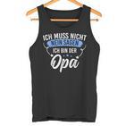 Ich Muss Nicht Sagen Ich Bin Die Opa Ich Muss Nicht Nein S Tank Top