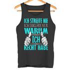 Ich Streite Nicht Ich Erkläre Nur Warum Ich Recht Habe Tank Top