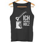 Ich Und Mein Holz Feuerholz Hacken Ich Und Mein Holz Tank Top