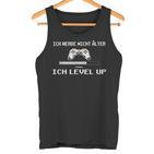 Ich Werde Nicht Alter Ich Level Up Gaming Tank Top