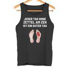 Jeder Tag Ohne Zettel Am Zeh Ist Ein Guter Lustig Positive Every Day Without Tank Top