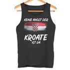 Keine Angst Der Kroate Ist Da Kroatien Tank Top