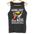 Keine Zeit Meine Kois Braucht Mich Koi Japan Tank Top