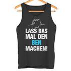 Lass Das Mal Den Ben Machen Tank Top