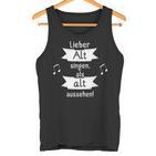 Lieber Alt Singen Als Alt Aussehen Tank Top