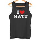 I Love Matt I Love Matt Tank Top