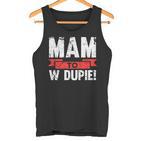 Mam To W Dupie Poland Polska Polish Slogan Tank Top