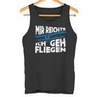 Mir Reicht's Ich Geh Fliegen Sailflyer Hobby Slogan Tank Top