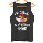 Mir Reichts Ich Geh Zu Mein Hühnern Sind Farmer Mir Reichts Ich Geh Zu Mein Tank Top